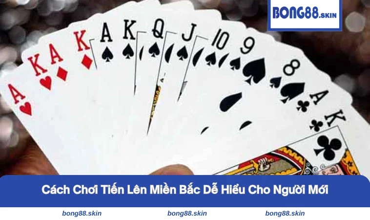 Cách chơi tiến lên miền Bắc