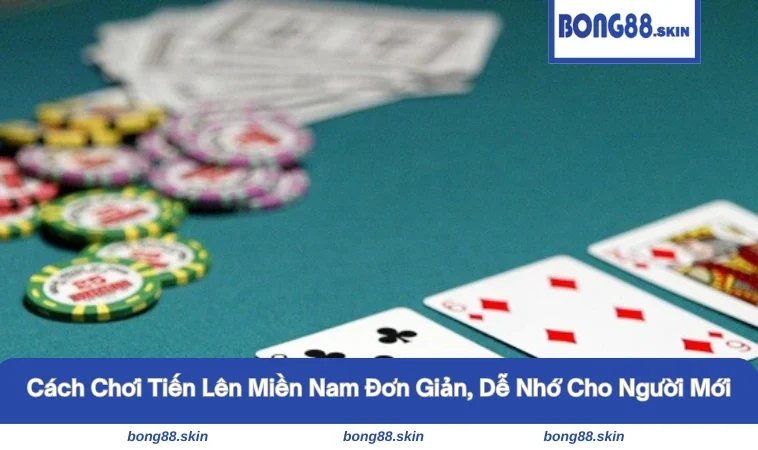 cách chơi tiến lên miền Nam